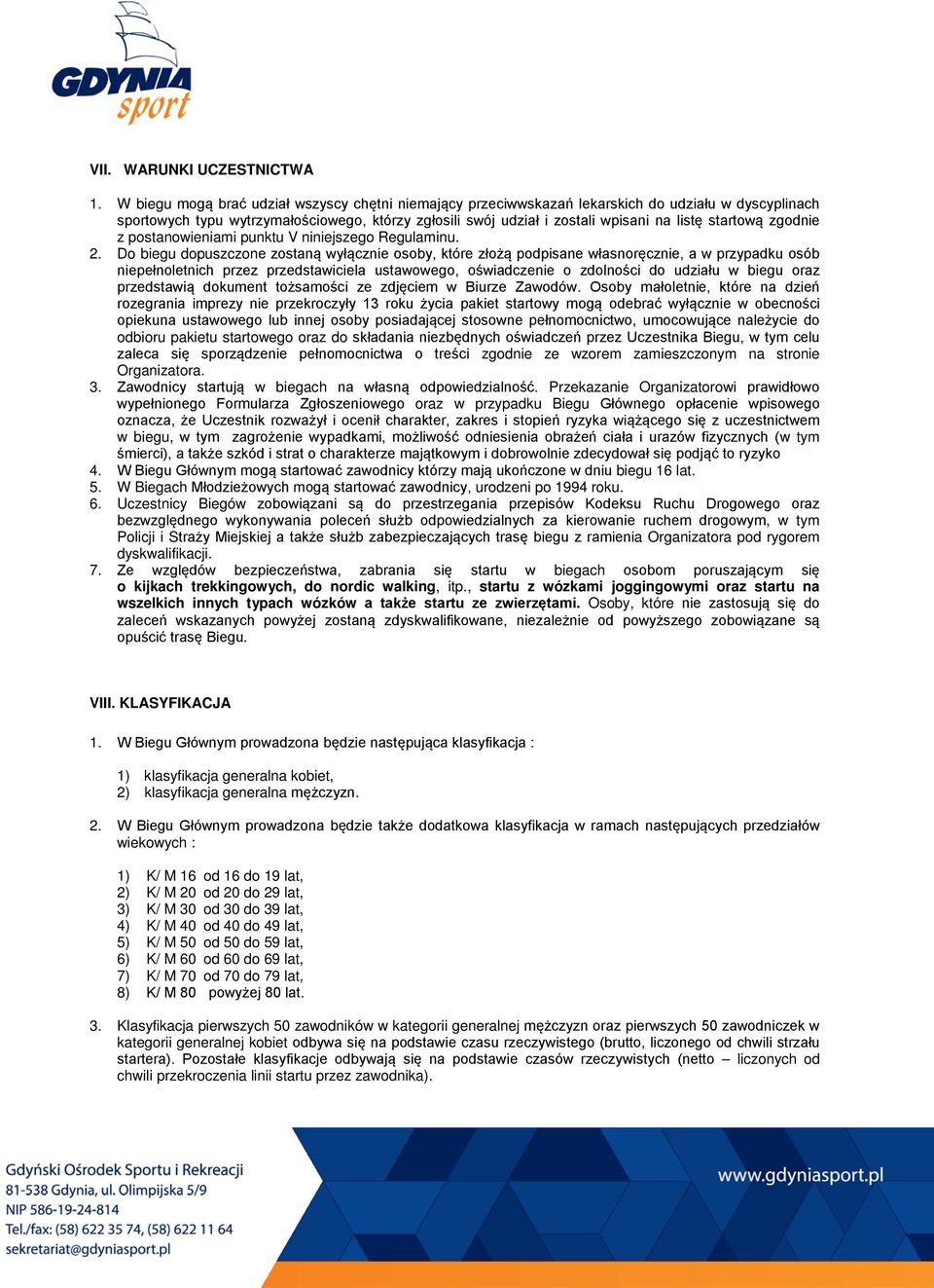 startową zgodnie z postanowieniami punktu V niniejszego Regulaminu. 2.