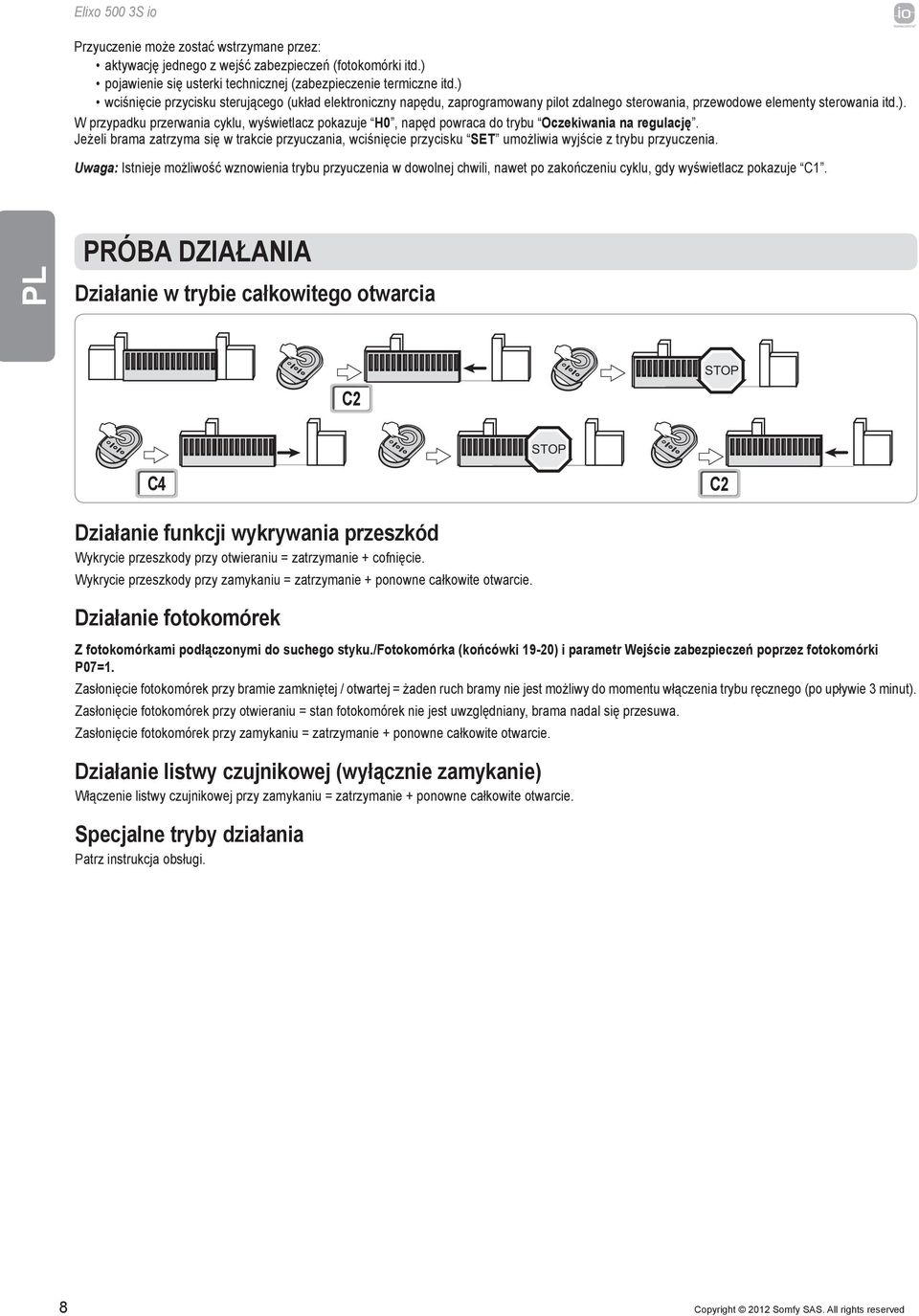 Jeżeli brama zatrzyma się w trakcie przyuczania, wciśnięcie przycisku SET umożliwia wyjście z trybu przyuczenia.
