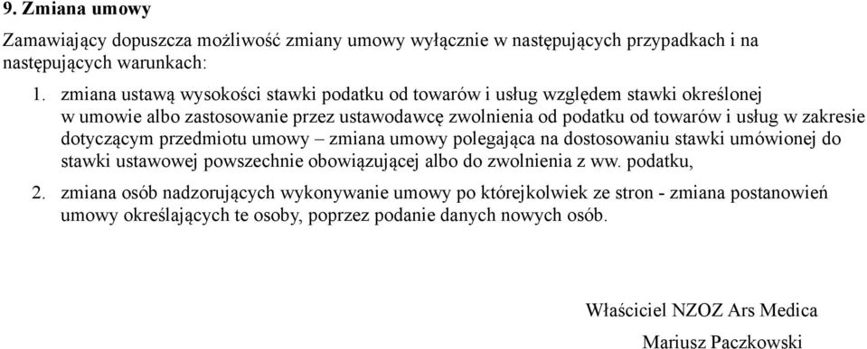 w zakresie dotyczącym przedmiotu umowy zmiana umowy polegająca na dostosowaniu stawki umówionej do stawki ustawowej powszechnie obowiązującej albo do zwolnienia z ww.