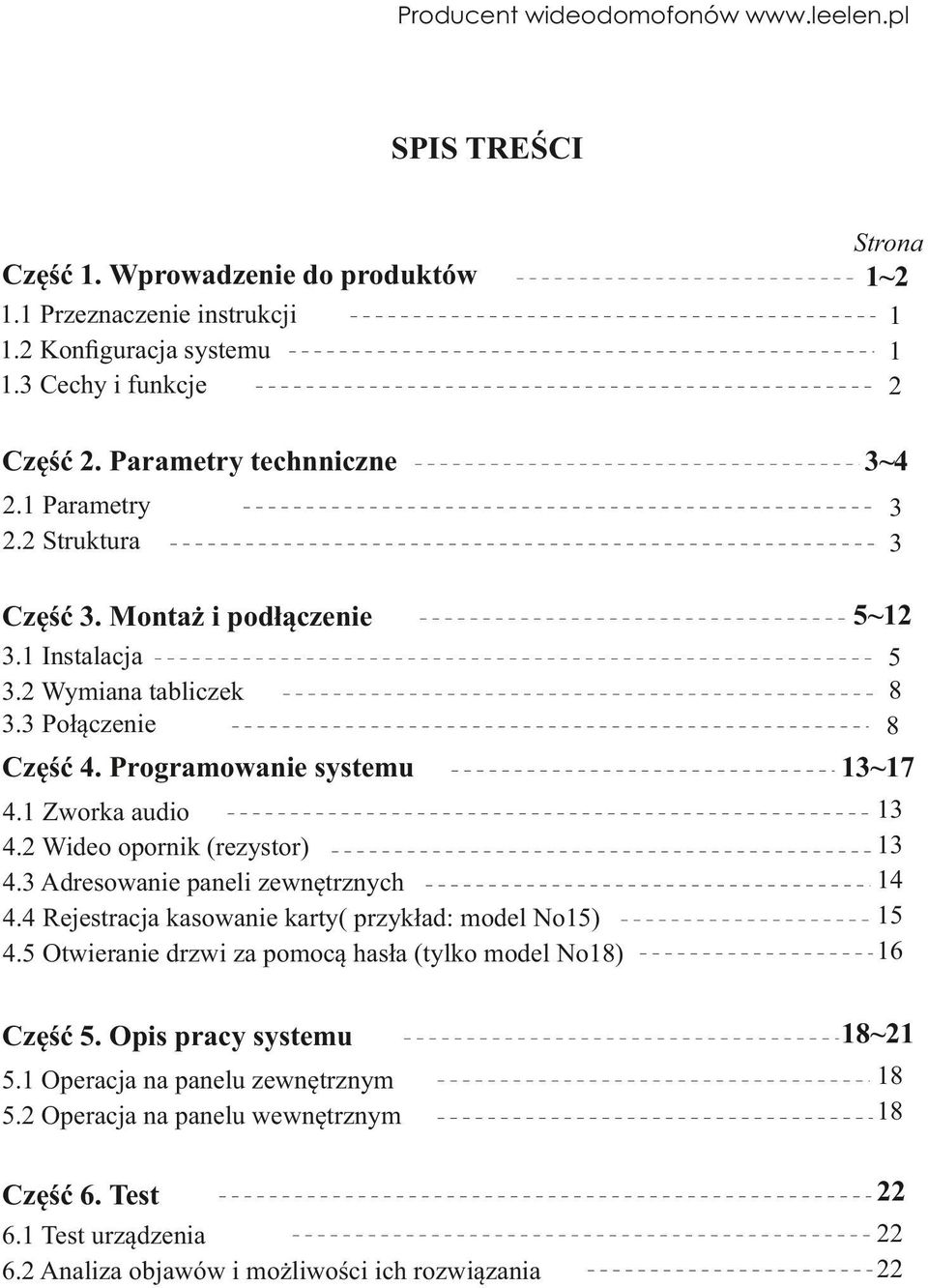 3 Adresowanie paneli zewnętrznych 4.4 Rejestracja kasowanie karty( przykład: model No15) 4.5 Otwieranie drzwi za pomocą hasła (tylko model No18) Część 5.