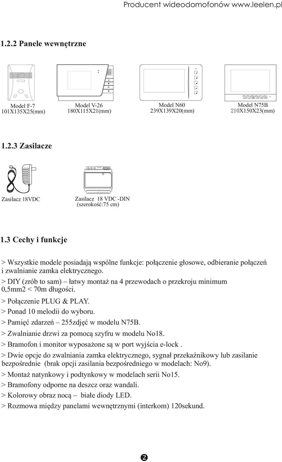 > DIY (zrób to sam) łatwy montaż na 4 przewodach o przekroju minimum 0,5mm < 70m długości. > Połączenie PLU & PLAY. > Ponad 10 melodii do wyboru. > Pamięć zdarzeń 55zdjęć w modelu N75B.