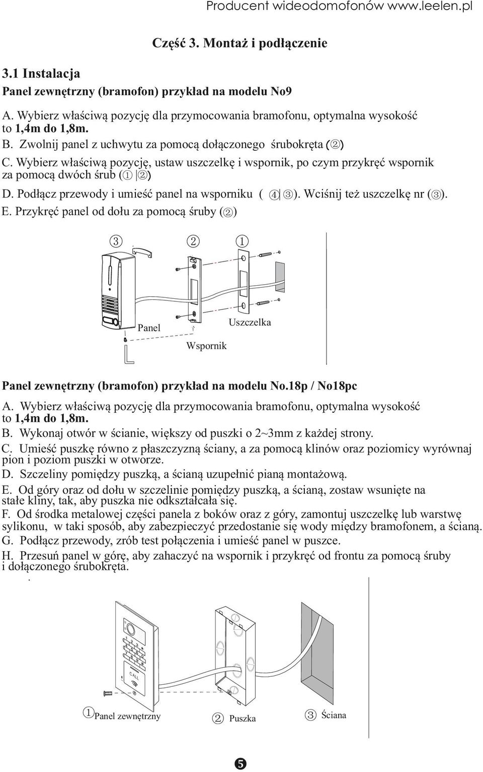 Podłącz przewody i umieść panel na wsporniku ( ④ ③). Wciśnij też uszczelkę nr (③). E.
