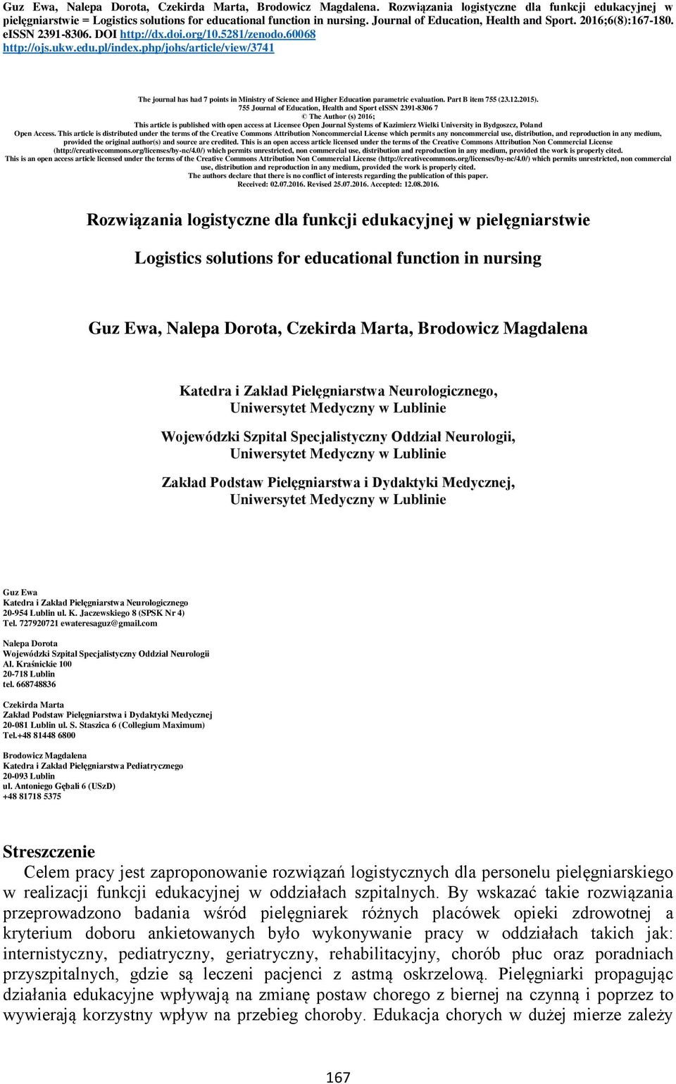 php/johs/article/view/3741 The journal has had 7 points in Ministry of Science and Higher Education parametric evaluation. Part B item 755 (23.12.2015).