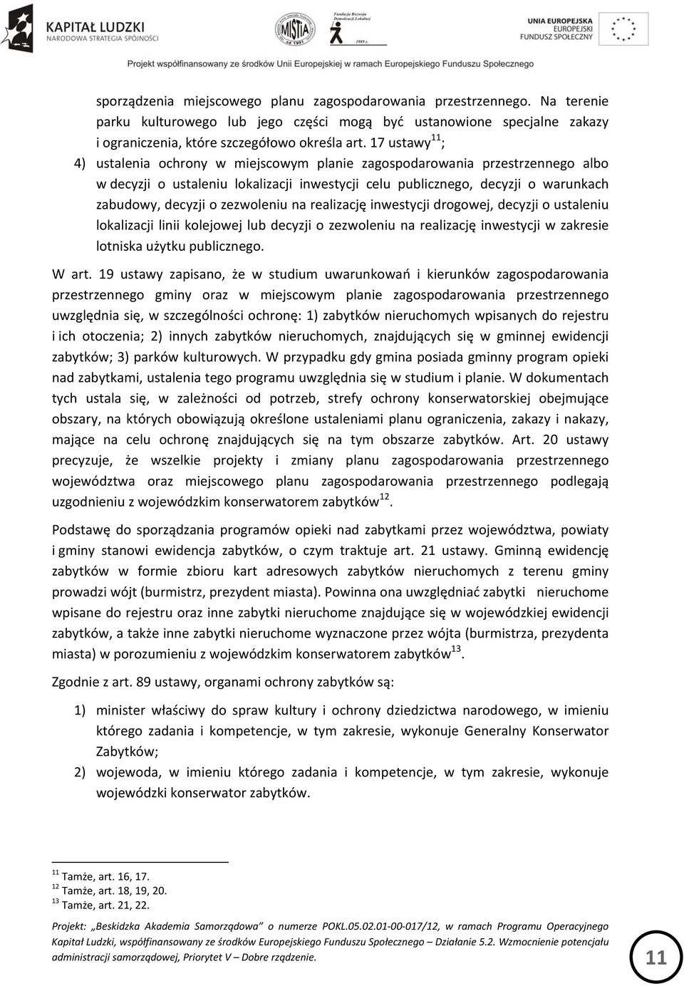 zezwoleniu na realizację inwestycji drogowej, decyzji o ustaleniu lokalizacji linii kolejowej lub decyzji o zezwoleniu na realizację inwestycji w zakresie lotniska użytku publicznego. W art.