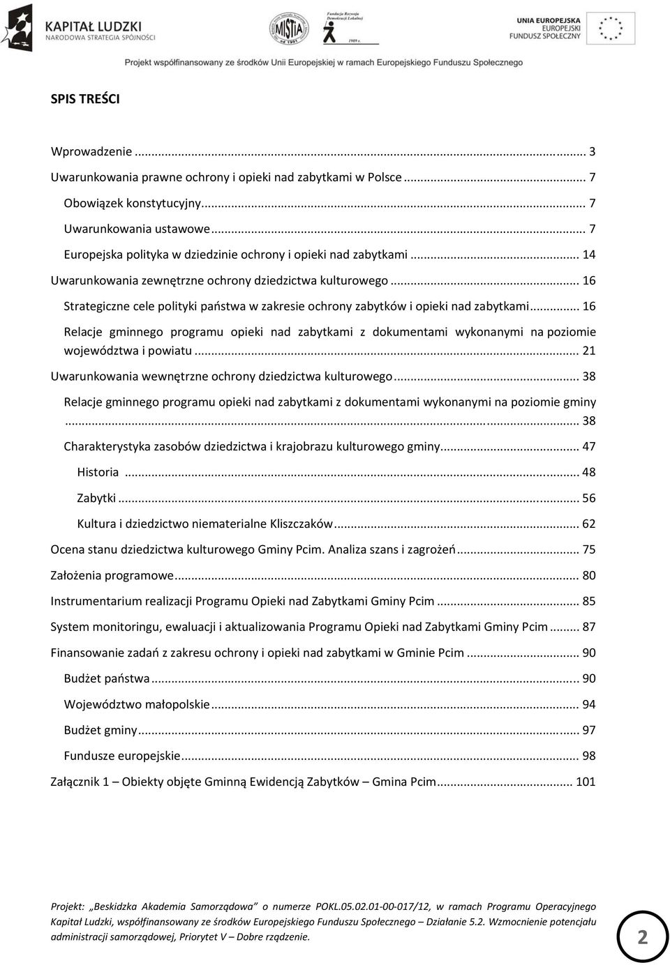 .. 16 Strategiczne cele polityki państwa w zakresie ochrony zabytków i opieki nad zabytkami.