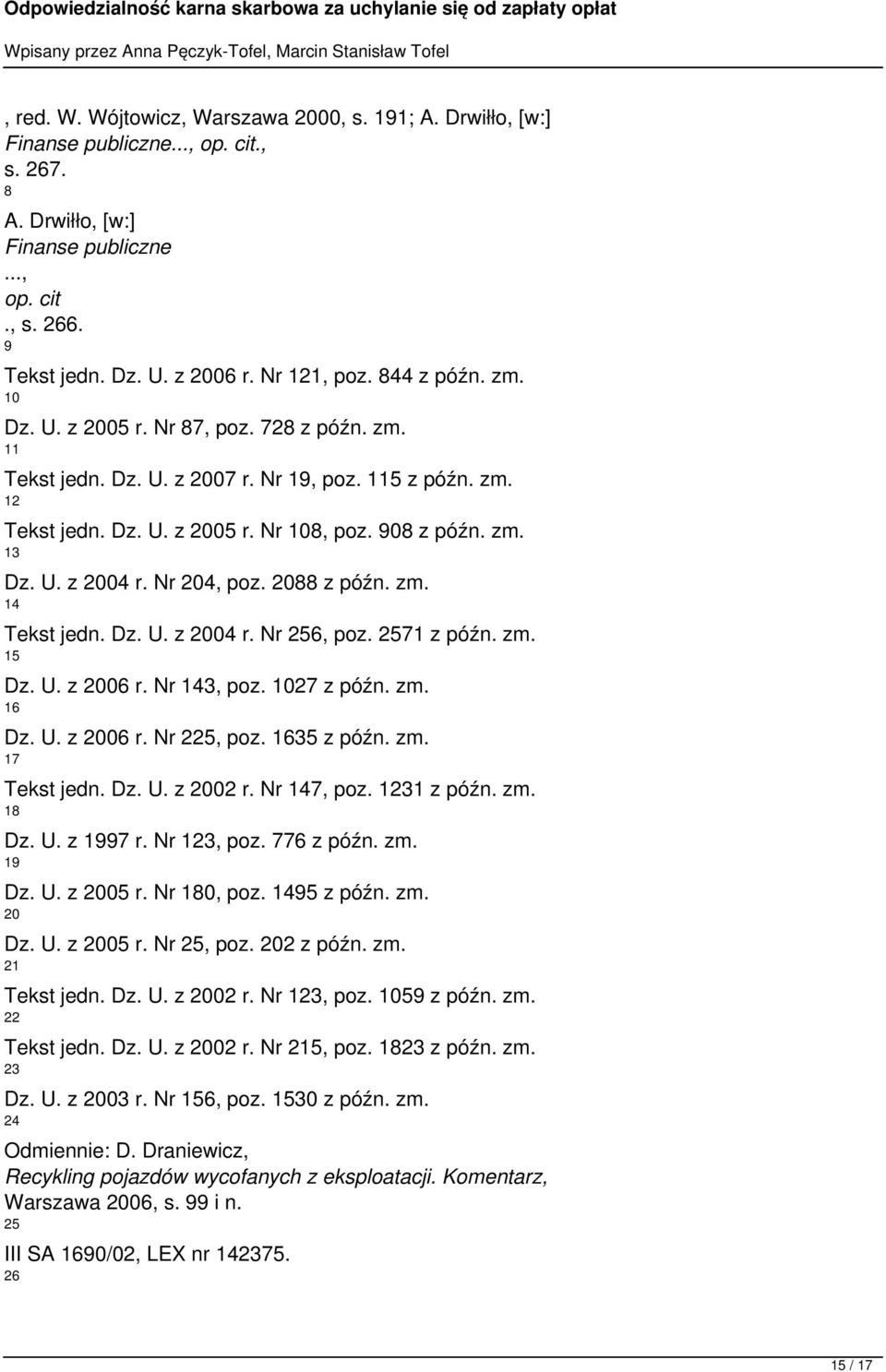 U. z 2004 r. Nr 204, poz. 2088 z późn. zm. 14 Tekst jedn. Dz. U. z 2004 r. Nr 256, poz. 2571 z późn. zm. 15 Dz. U. z 2006 r. Nr 143, poz. 1027 z późn. zm. 16 Dz. U. z 2006 r. Nr 225, poz. 1635 z późn.