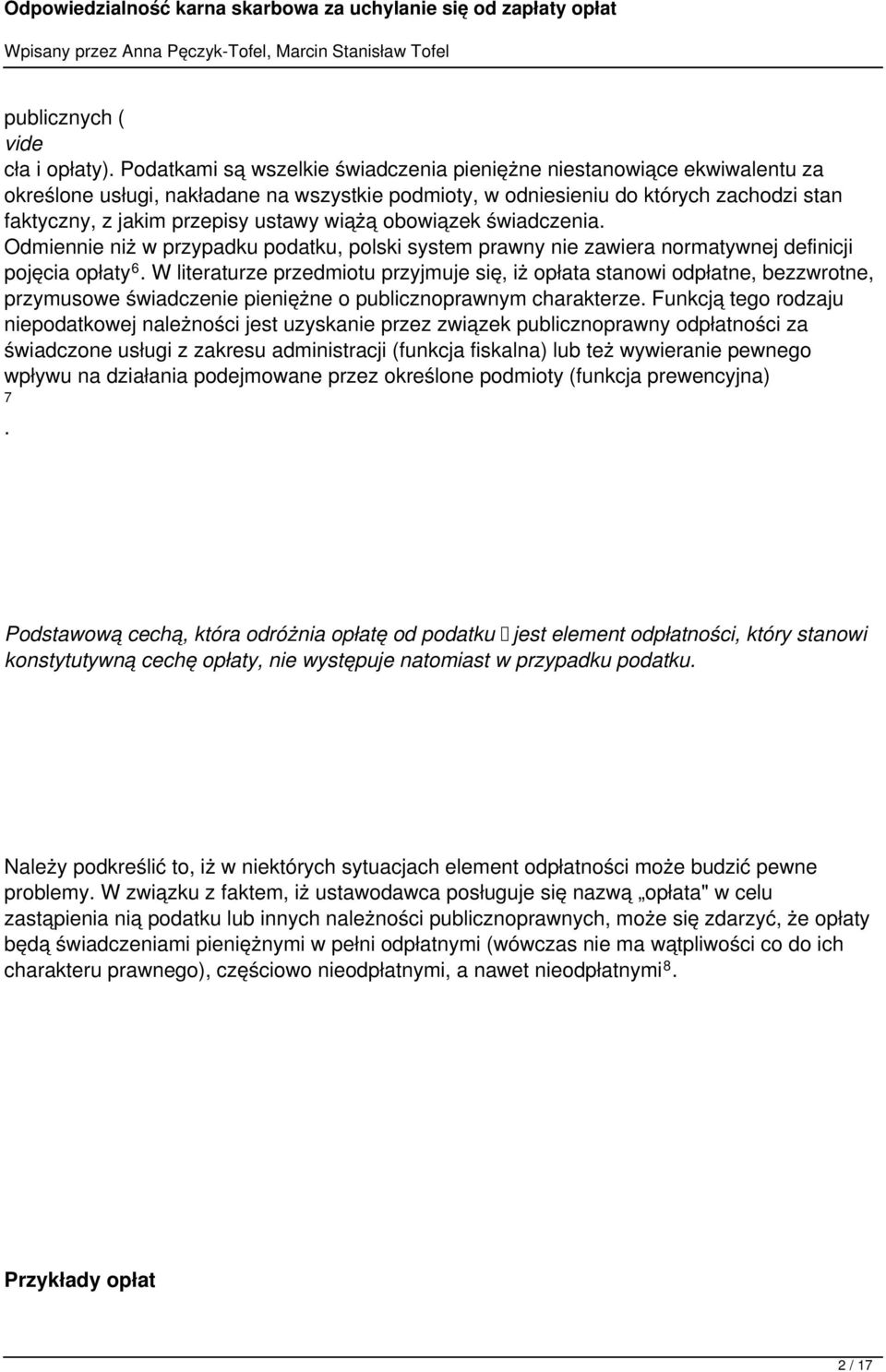 wiążą obowiązek świadczenia. Odmiennie niż w przypadku podatku, polski system prawny nie zawiera normatywnej definicji pojęcia opłaty 6.