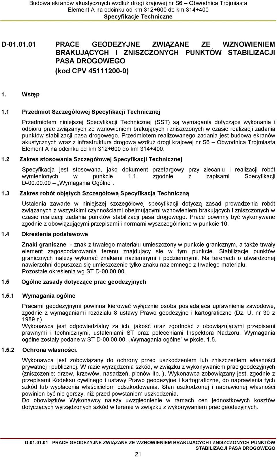 zniszczonych w czasie realizacji zadania punktów stabilizacji pasa drogowego.