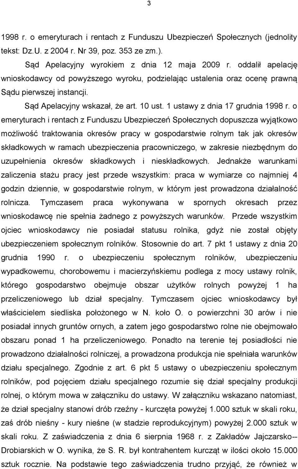 o emeryturach i rentach z Funduszu Ubezpieczeń Społecznych dopuszcza wyjątkowo możliwość traktowania okresów pracy w gospodarstwie rolnym tak jak okresów składkowych w ramach ubezpieczenia