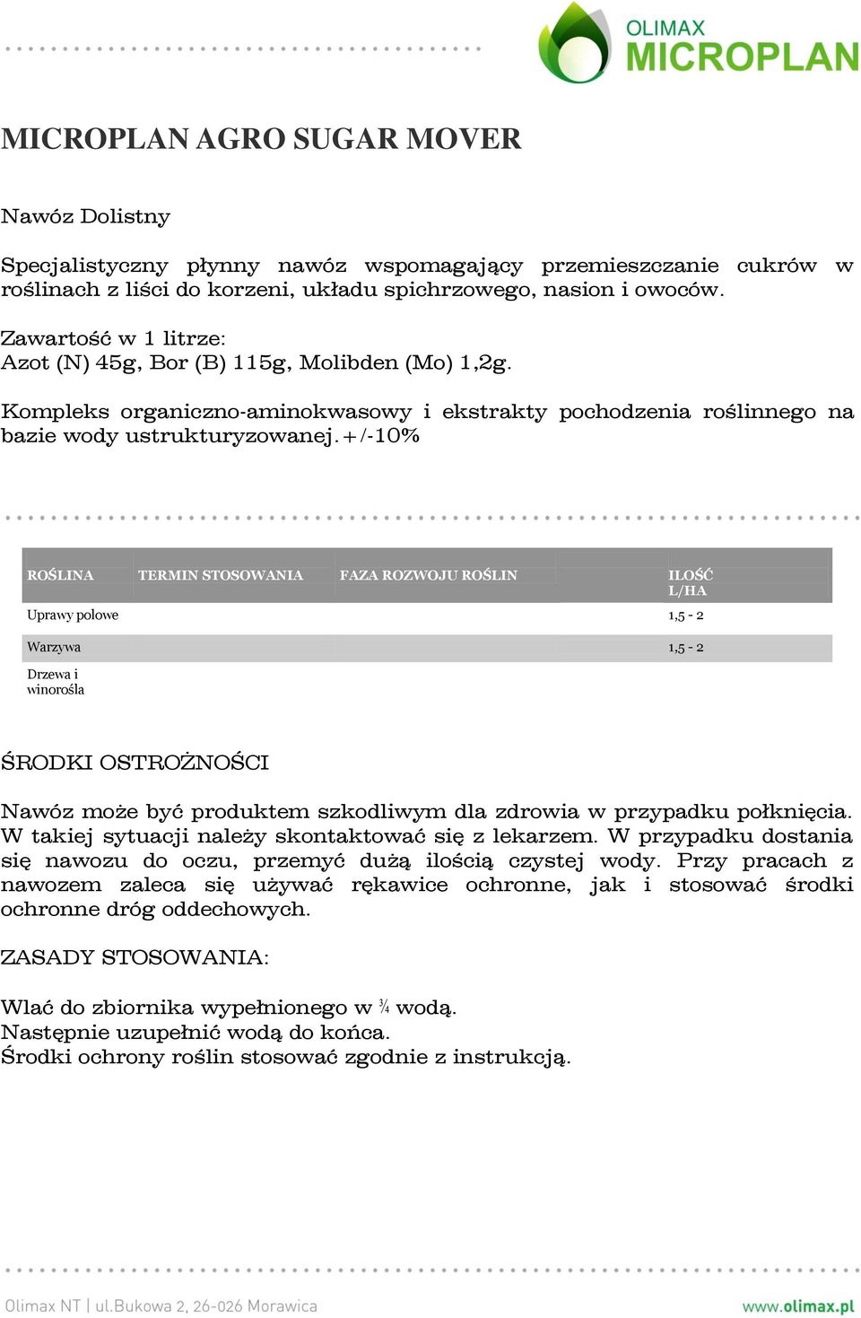 Zawartość w 1 litrze: Azot (N) 45g, Bor (B) 115g, Molibden (Mo) 1,g.