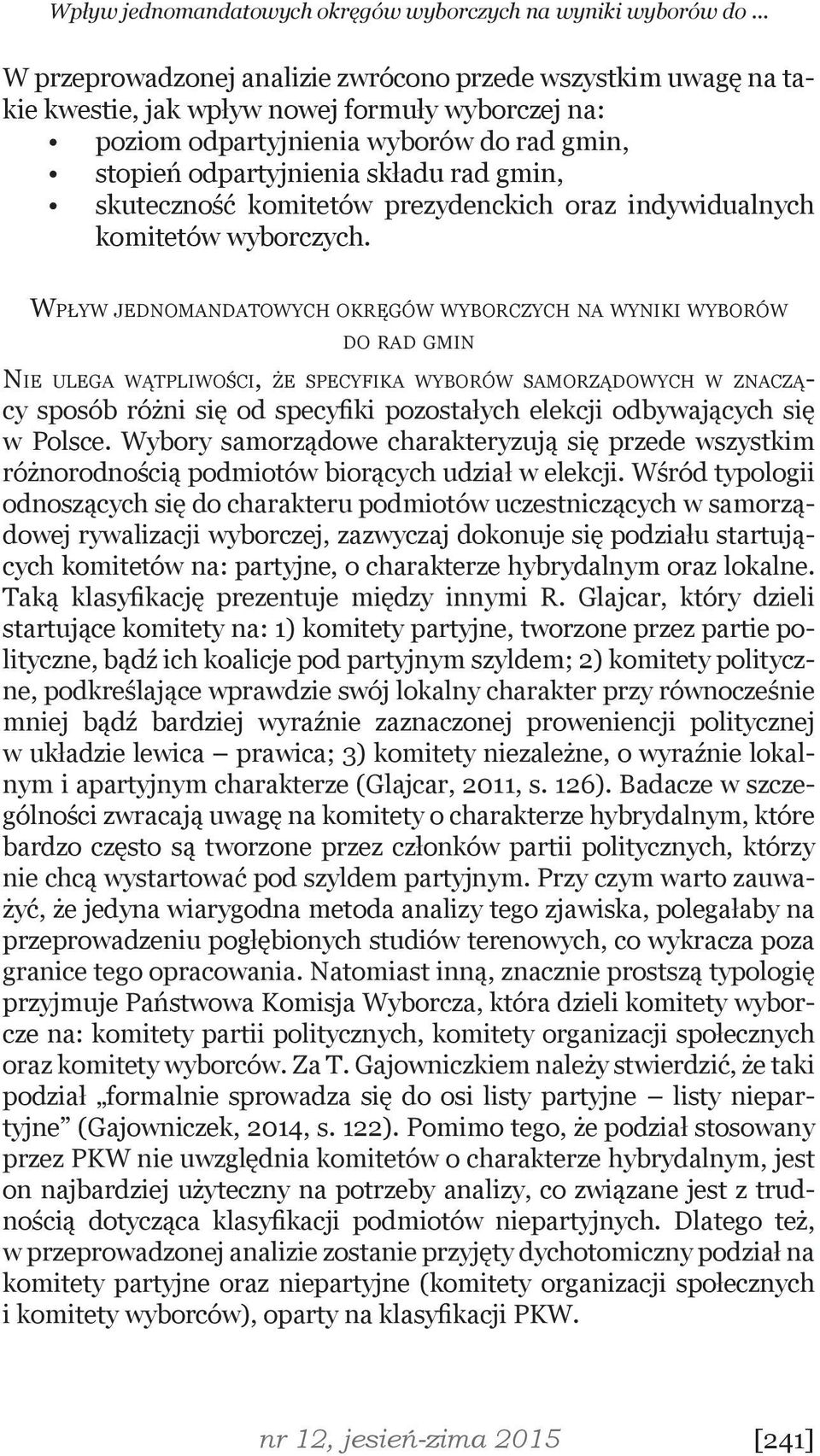 gmin, skuteczność komitetów prezydenckich oraz indywidualnych komitetów wyborczych.