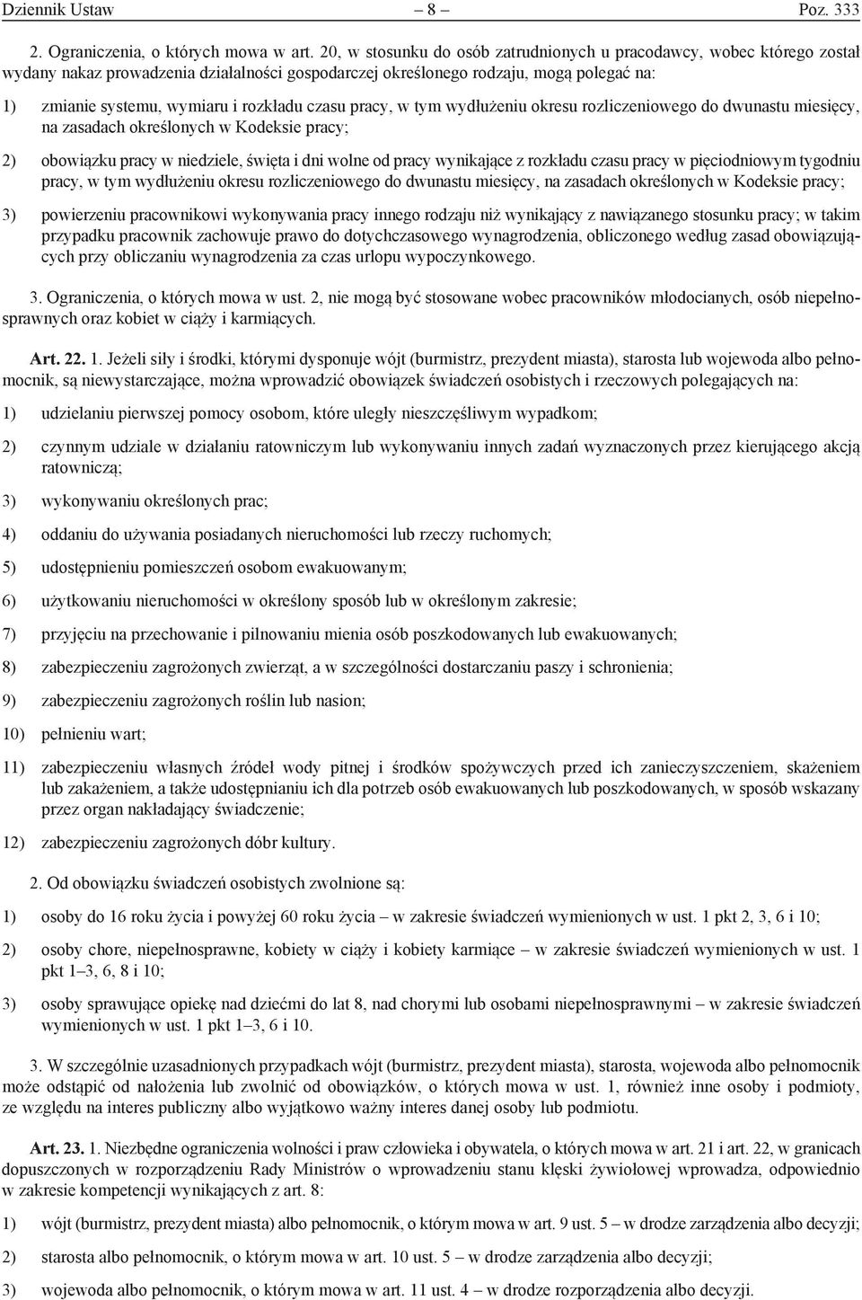 czasu pracy, w tym wydłużeniu okresu rozliczeniowego do dwunastu miesięcy, na zasadach określonych w Kodeksie pracy; 2) obowiązku pracy w niedziele, święta i dni wolne od pracy wynikające z rozkładu