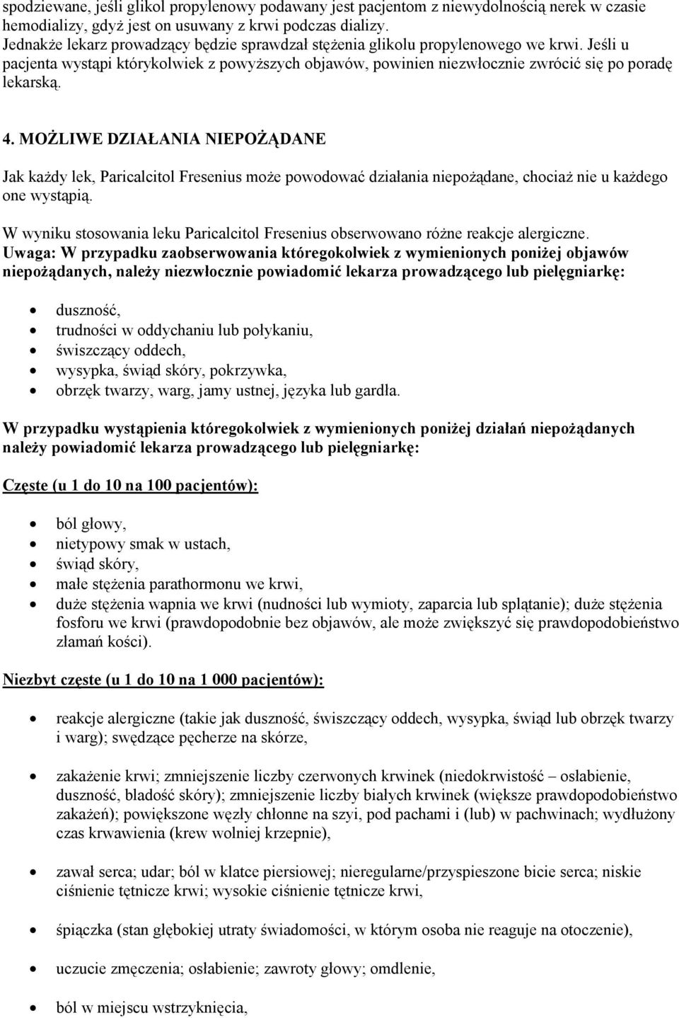 MOśLIWE DZIAŁANIA NIEPOśĄDANE Jak kaŝdy lek, Paricalcitol Fresenius moŝe powodować działania niepoŝądane, chociaŝ nie u kaŝdego one wystąpią.