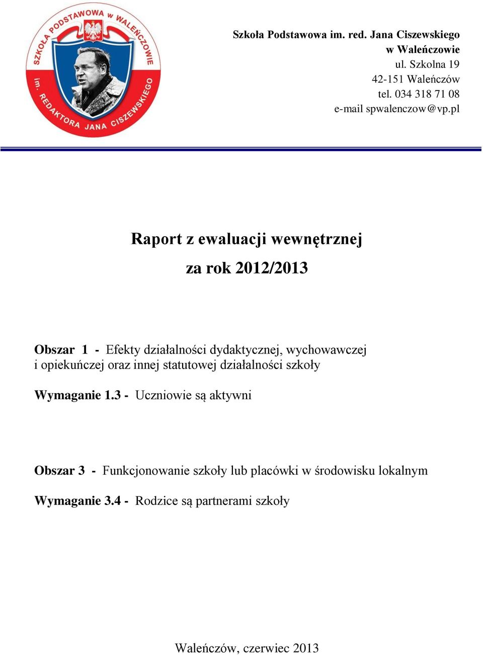 pl Raport z ewaluacji wewnętrznej za rok 2012/2013 Obszar 1 - Efekty działalności dydaktycznej, wychowawczej i