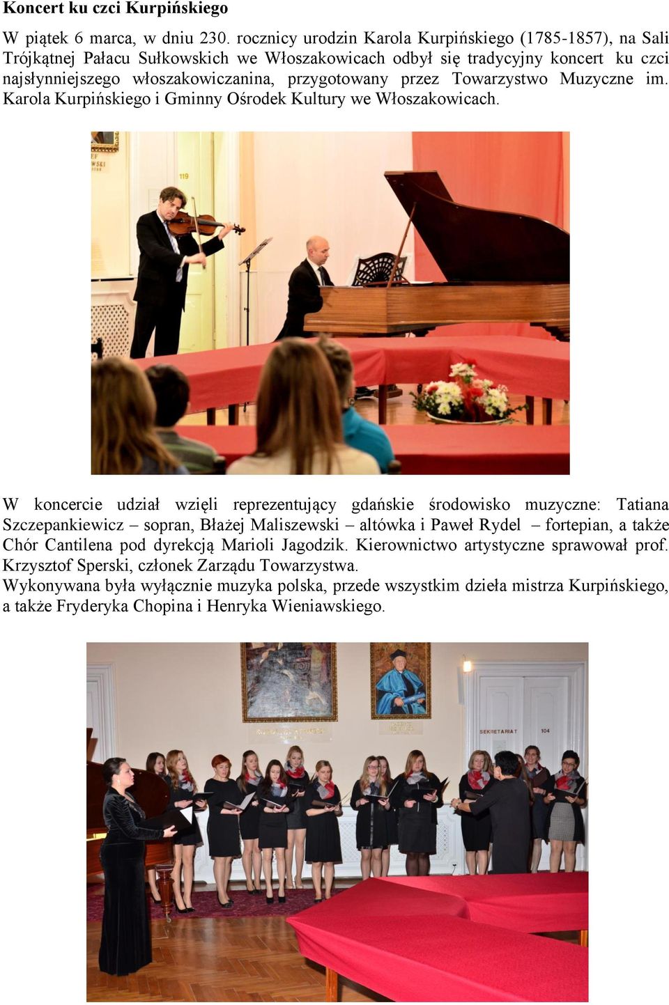przez Towarzystwo Muzyczne im. Karola Kurpińskiego i Gminny Ośrodek Kultury we Włoszakowicach.