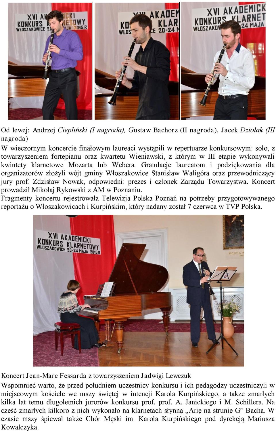 Gratulacje laureatom i podziękowania dla organizatorów złożyli wójt gminy Włoszakowice Stanisław Waligóra oraz przewodniczący jury prof.