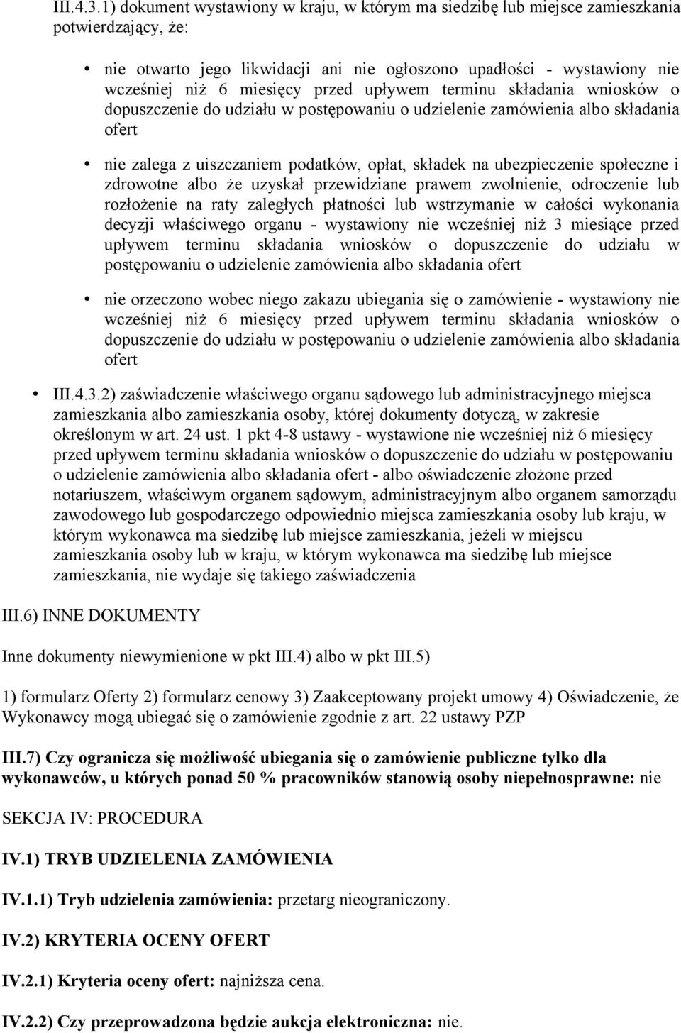 przed upływem terminu składania wniosków o dopuszczenie do udziału w postępowaniu o udzielenie zamówienia albo składania ofert nie zalega z uiszczaniem podatków, opłat, składek na ubezpieczenie