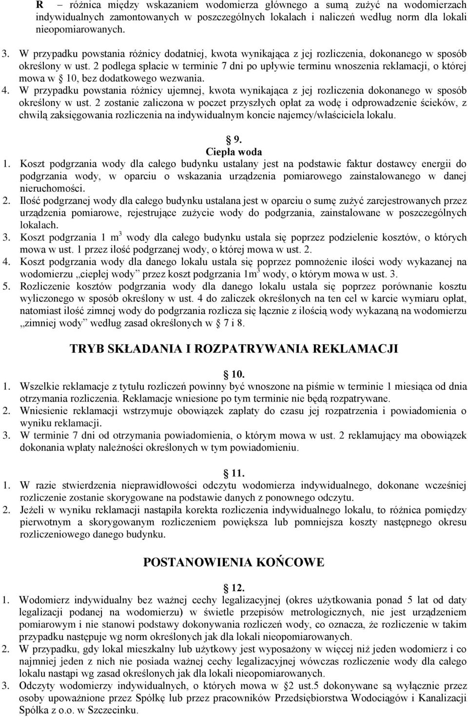 2 podlega spłacie w terminie 7 dni po upływie terminu wnoszenia reklamacji, o której mowa w 10, bez dodatkowego wezwania. 4.