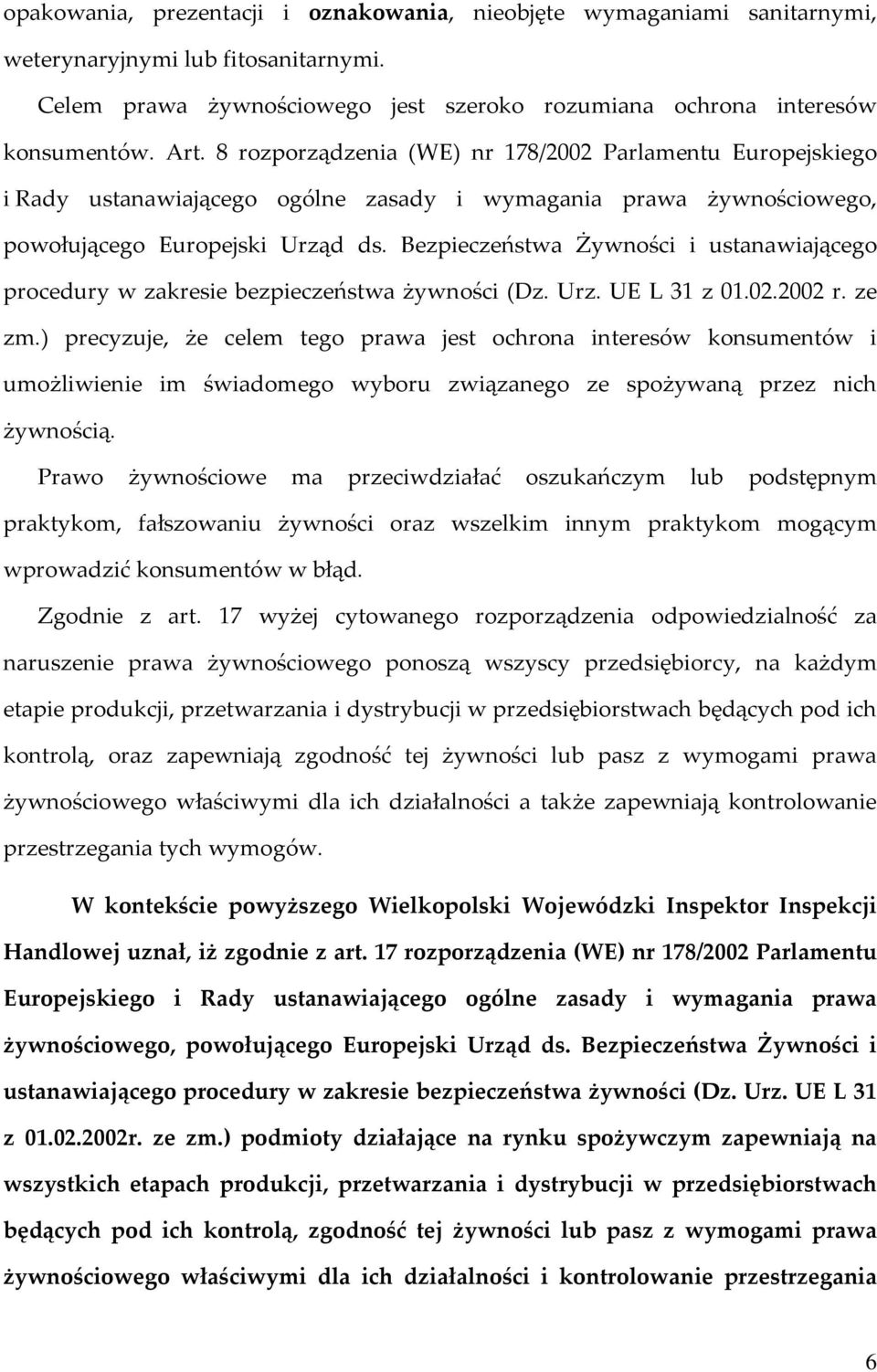 Bezpieczeństwa Żywności i ustanawiającego procedury w zakresie bezpieczeństwa żywności (Dz. Urz. UE L 31 z 01.02.2002 r. ze zm.