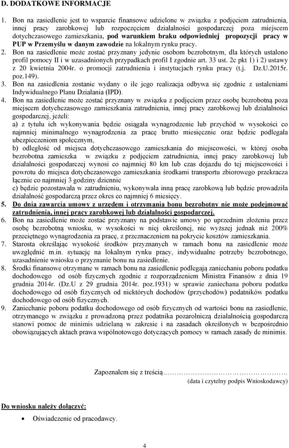 zamieszkania, pod warunkiem braku odpowiedniej propozycji pracy w PUP w Przemyślu w danym zawodzie na lokalnym rynku pracy. 2.