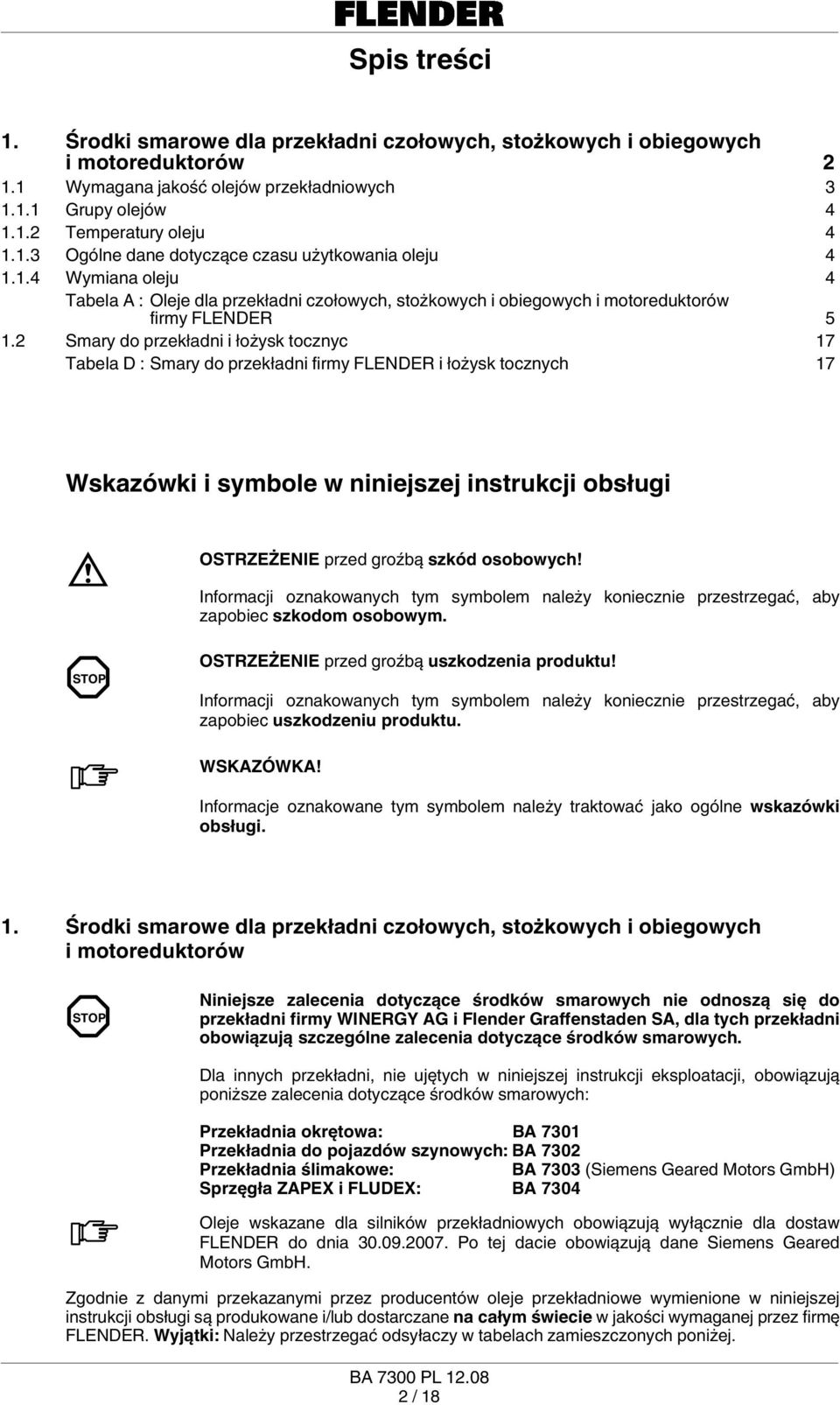 2 Smary do przekładni i łożysk tocznyc 17 Tabela D : Smary do przekładni i łożysk tocznych 17 Wskazówki i symbole w niniejszej instrukcji obsługi OSTRZEŻENIE przed groźbą szkód osobowych!