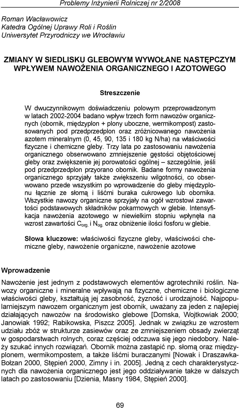 zastosowanych pod przedprzedplon oraz zróżnicowanego azotem mineralnym (0, 45, 90, 135 i 180 kg N/ha) na właściwości fizyczne i chemiczne gleby.