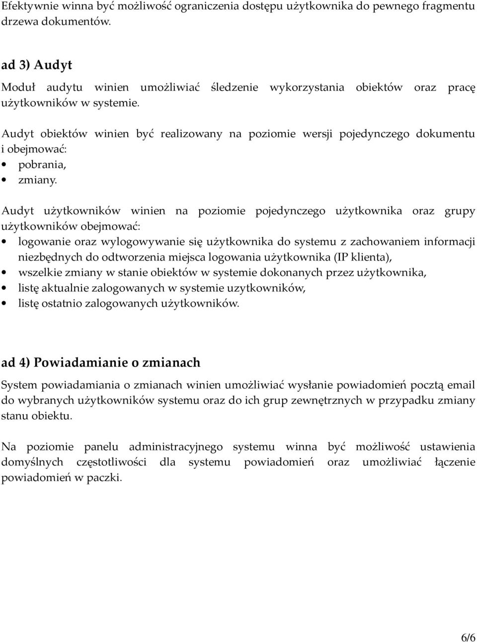 Audyt obiektów winien być realizowany na poziomie wersji pojedynczego dokumentu i obejmować: pobrania, zmiany.