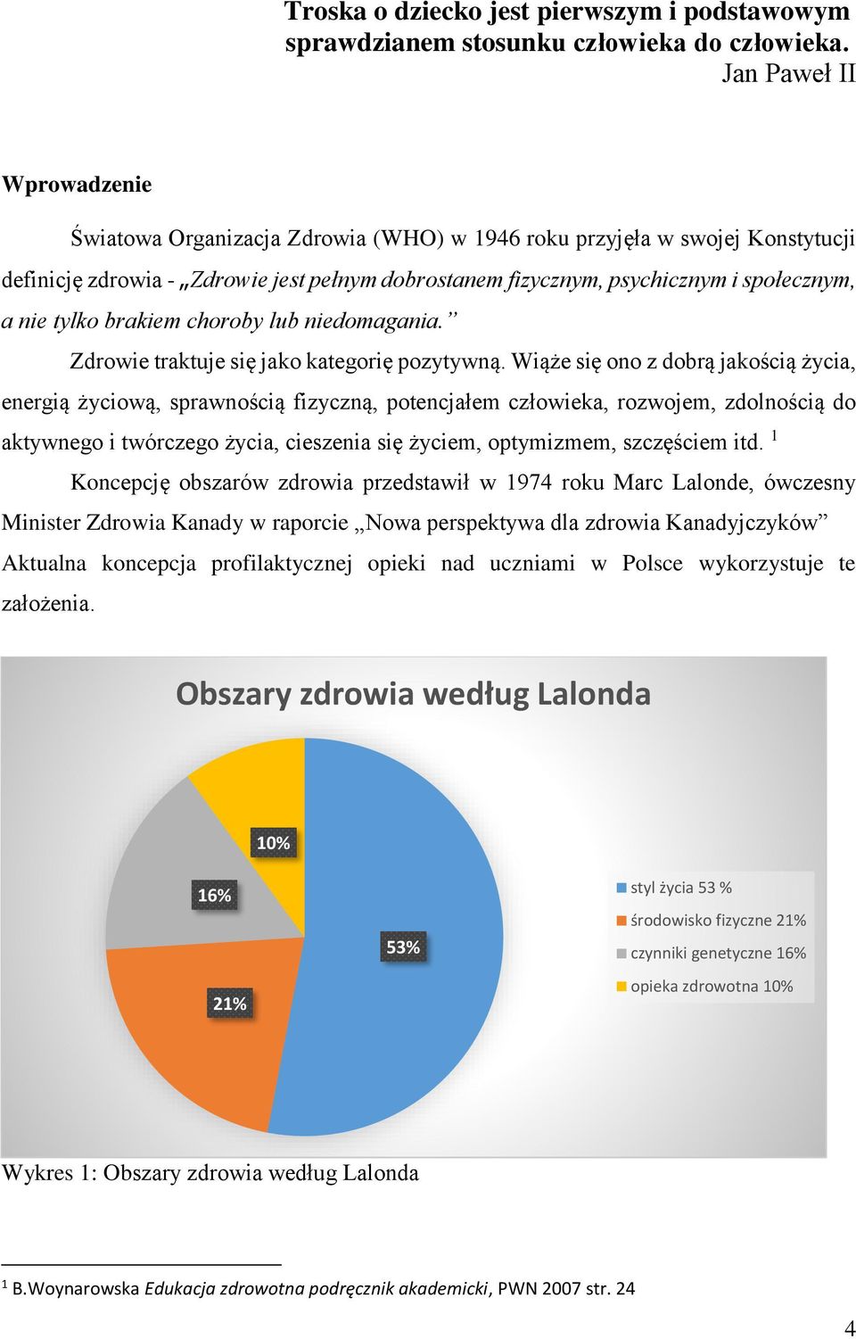 tylko brakiem choroby lub niedomagania. Zdrowie traktuje się jako kategorię pozytywną.