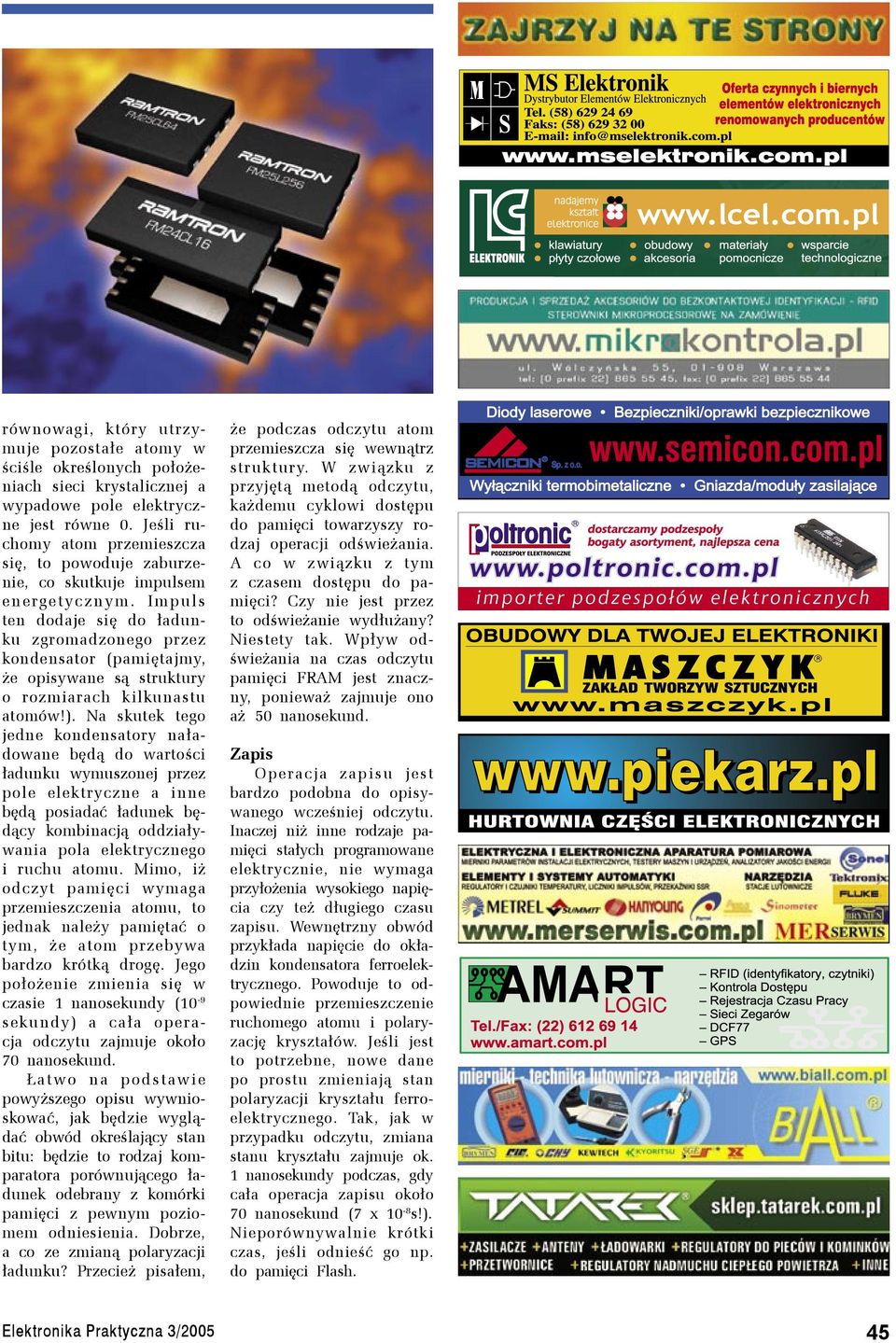 Impuls ten dodaje się do ładunku zgromadzonego przez kondensator (pamiętajmy, że opisywane są struktury o rozmiarach kilkunastu atomów!).