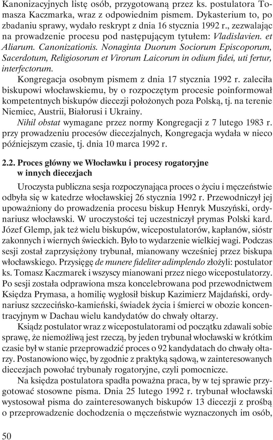 Nonaginta Duorum Sociorum Episcoporum, Sacerdotum, Religiosorum et Virorum Laicorum in odium fidei, uti fertur, interfectorum. Kongregacja osobnym pismem z dnia 17 stycznia 1992 r.