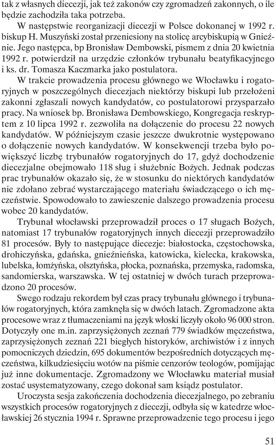 potwierdził na urzędzie członków trybunału beatyfikacyjnego i ks. dr. Tomasza Kaczmarka jako postulatora.
