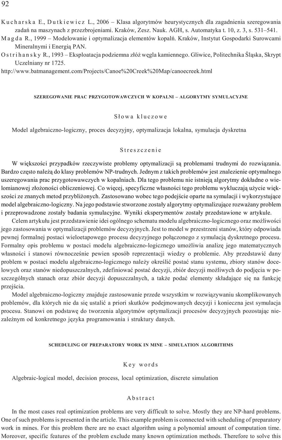 , 1993 Eksploatacja podziemna z³ó wêgla kamiennego. Gliwice, Politechnika Œl¹ska, Skrypt Uczelniany nr 1725. http://www.batmanagement.com/projects/canoe%20creek%20map/canoecreek.