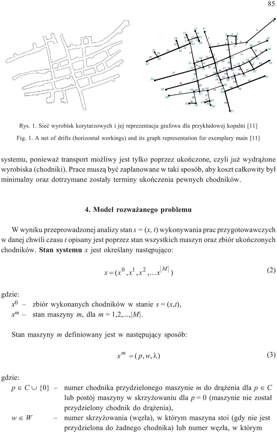 Sieæ wyrobisk korytarzowych i jej reprezentacja grafowa dla przyk³adowej kopalni [11] Fig. 1.