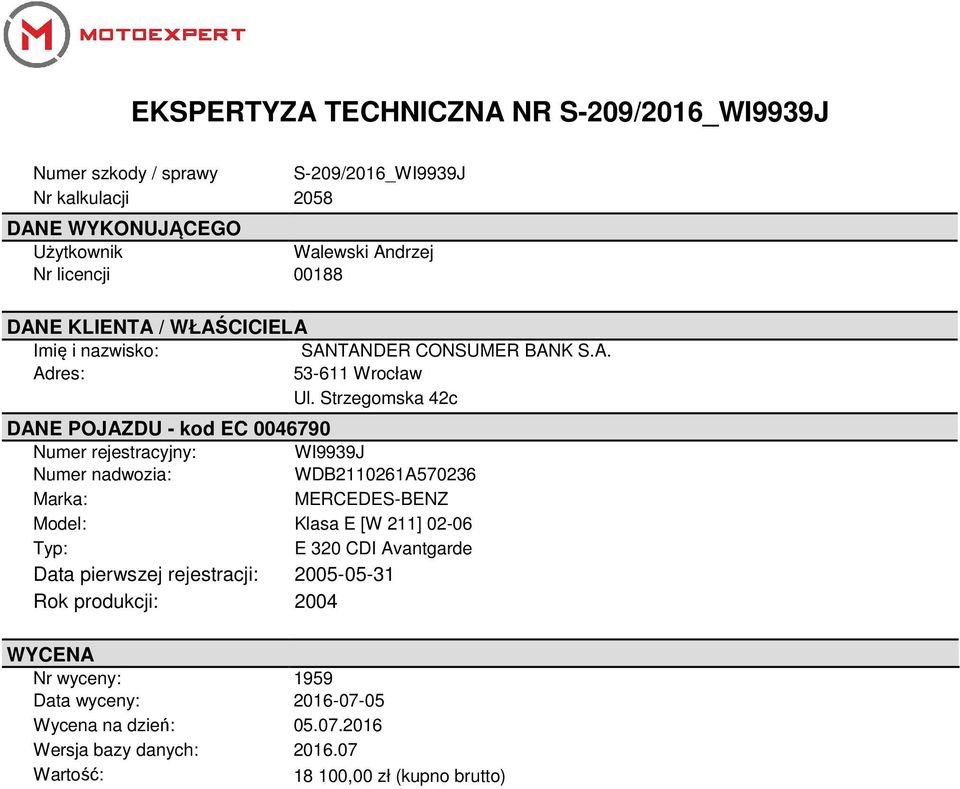 Strzegomska 42c DANE POJAZDU - kod EC 0046790 Numer rejestracyjny: WI9939J Numer nadwozia: WDB2110261A570236 Marka: MERCEDES-BENZ Model: Klasa E [W 211] 02-06