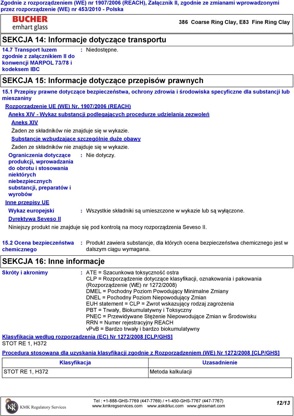 preparatów i wyrobów Inne przepisy UE SEKCJA 15 Informacje dotyczące przepisów prawnych 15.