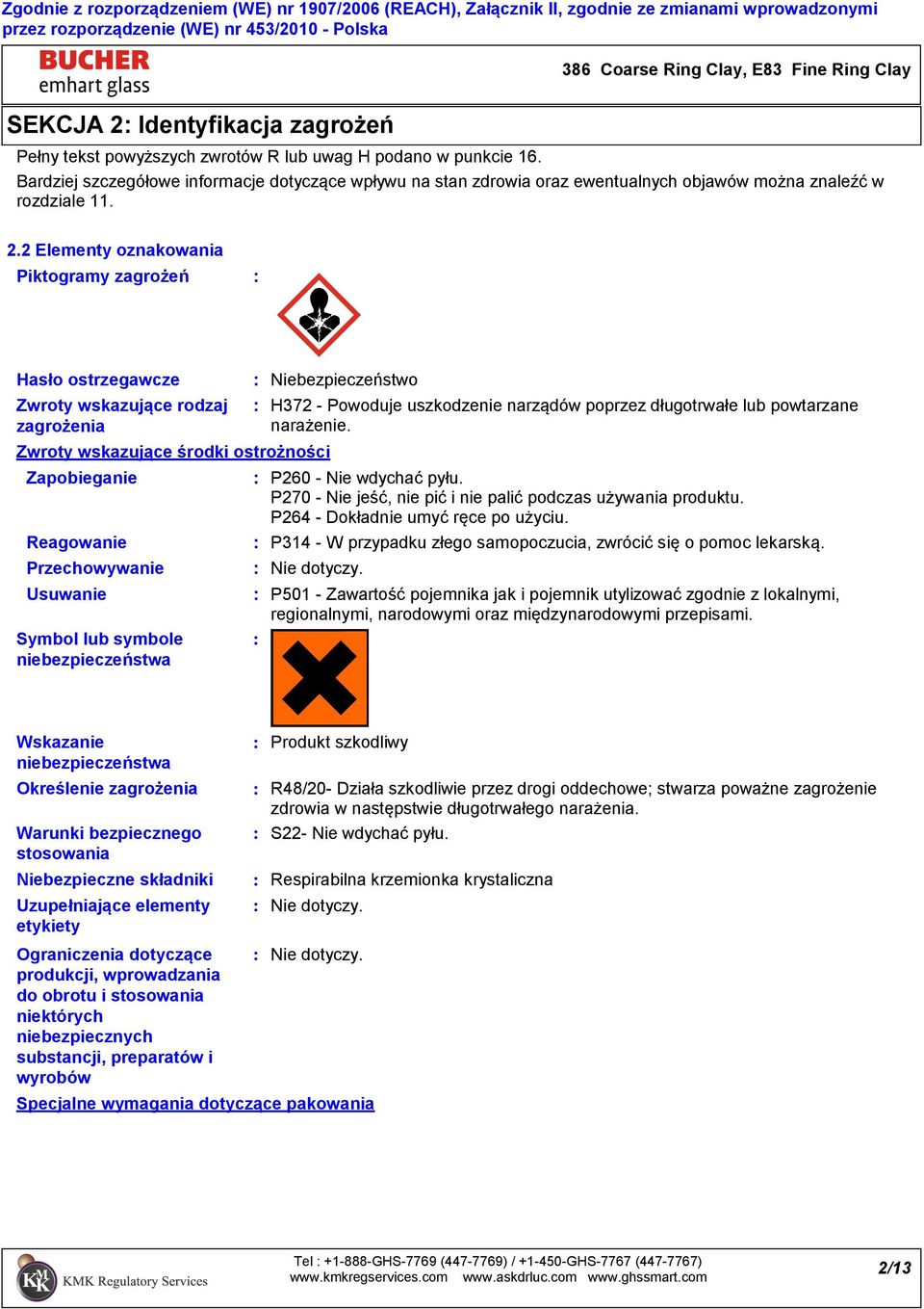 2 Elementy oznakowania Piktogramy zagrożeń Hasło ostrzegawcze Zwroty wskazujące rodzaj zagrożenia Zwroty wskazujące środki ostrożności Zapobieganie Reagowanie Przechowywanie Usuwanie Symbol lub