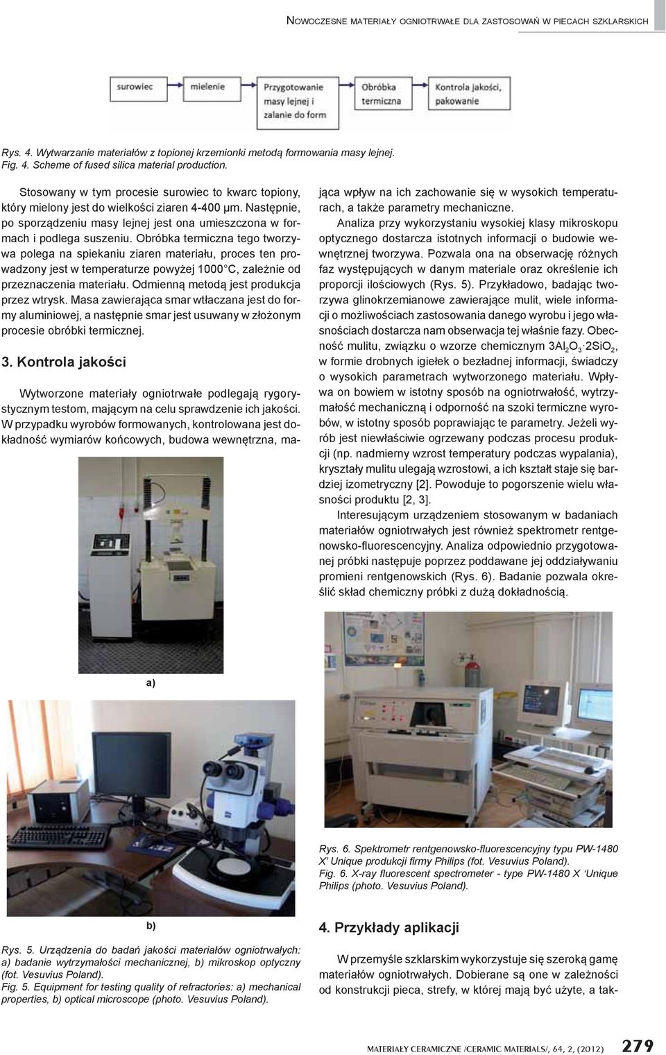 Obróbka termiczna tego tworzywa polega na spiekaniu ziaren materia u, proces ten prowadzony jest w temperaturze powy ej 1000 C, zale nie od przeznaczenia materia u.