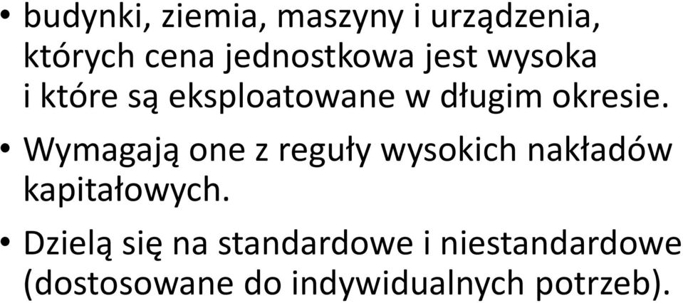 Wymagają one z reguły wysokich nakładów kapitałowych.