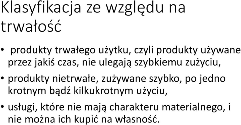 produkty nietrwałe, zużywane szybko, po jedno krotnym bądź kilkukrotnym