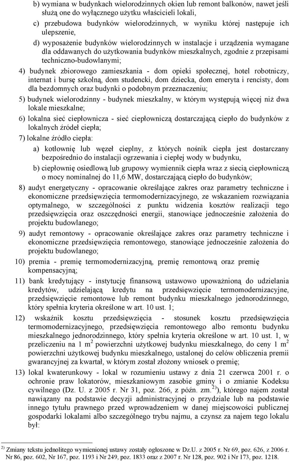 zbiorowego zamieszkania - dom opieki społecznej, hotel robotniczy, internat i bursę szkolną, dom studencki, dom dziecka, dom emeryta i rencisty, dom dla bezdomnych oraz budynki o podobnym