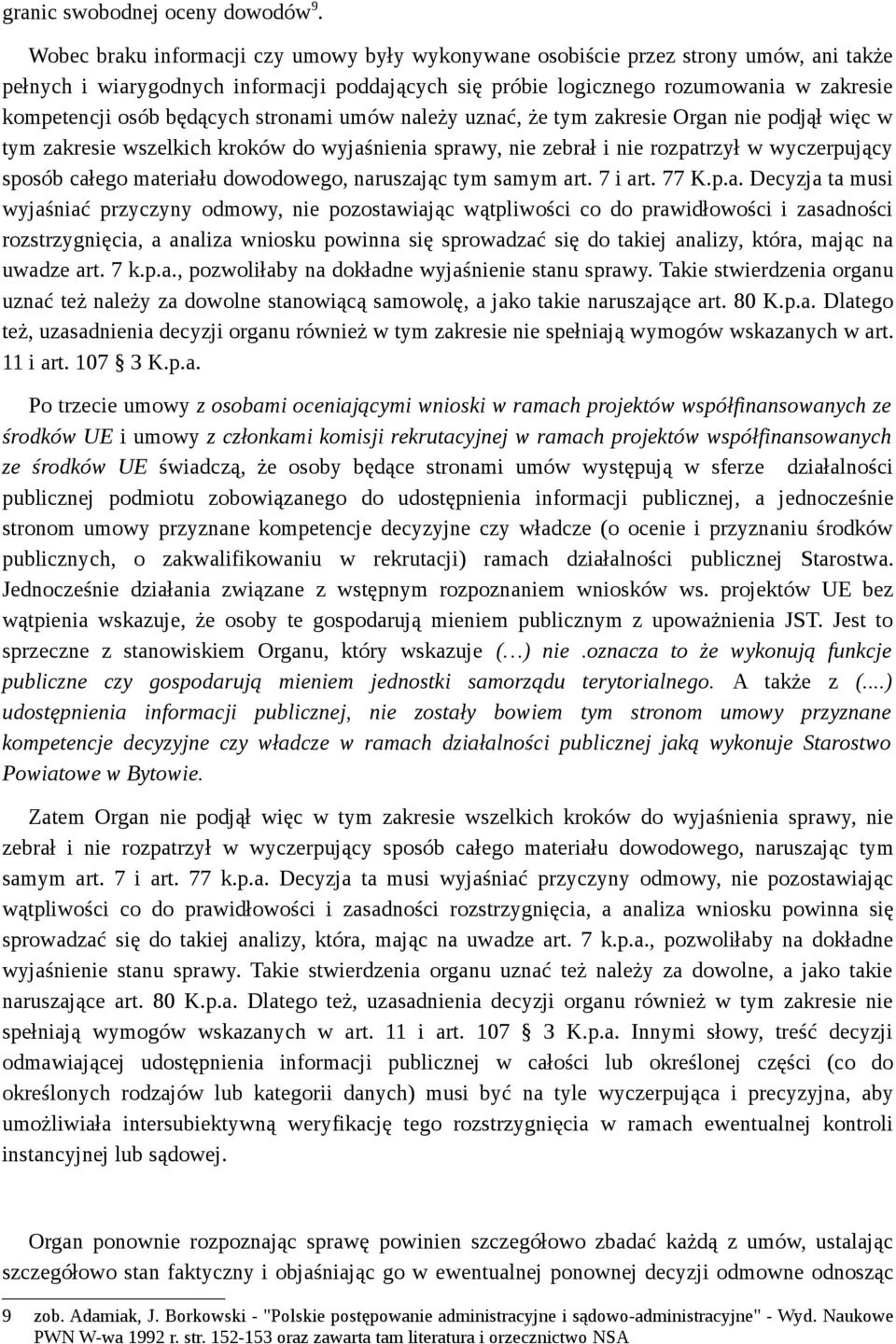 będących stronami umów należy uznać, że tym zakresie Organ nie podjął więc w tym zakresie wszelkich kroków do wyjaśnienia sprawy, nie zebrał i nie rozpatrzył w wyczerpujący sposób całego materiału