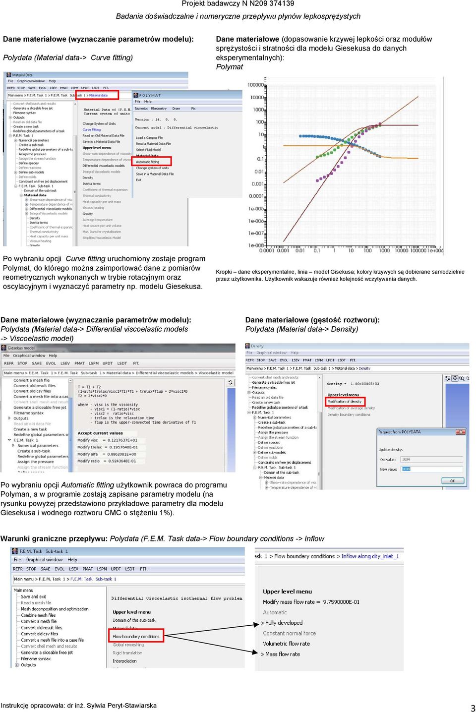 oraz oscylacyjnym i wyznaczyć parametry np. modelu Giesekusa. Kropki dane eksperymentalne, linia model Gisekusa; kolory krzywych są dobierane samodzielnie przez użytkownika.