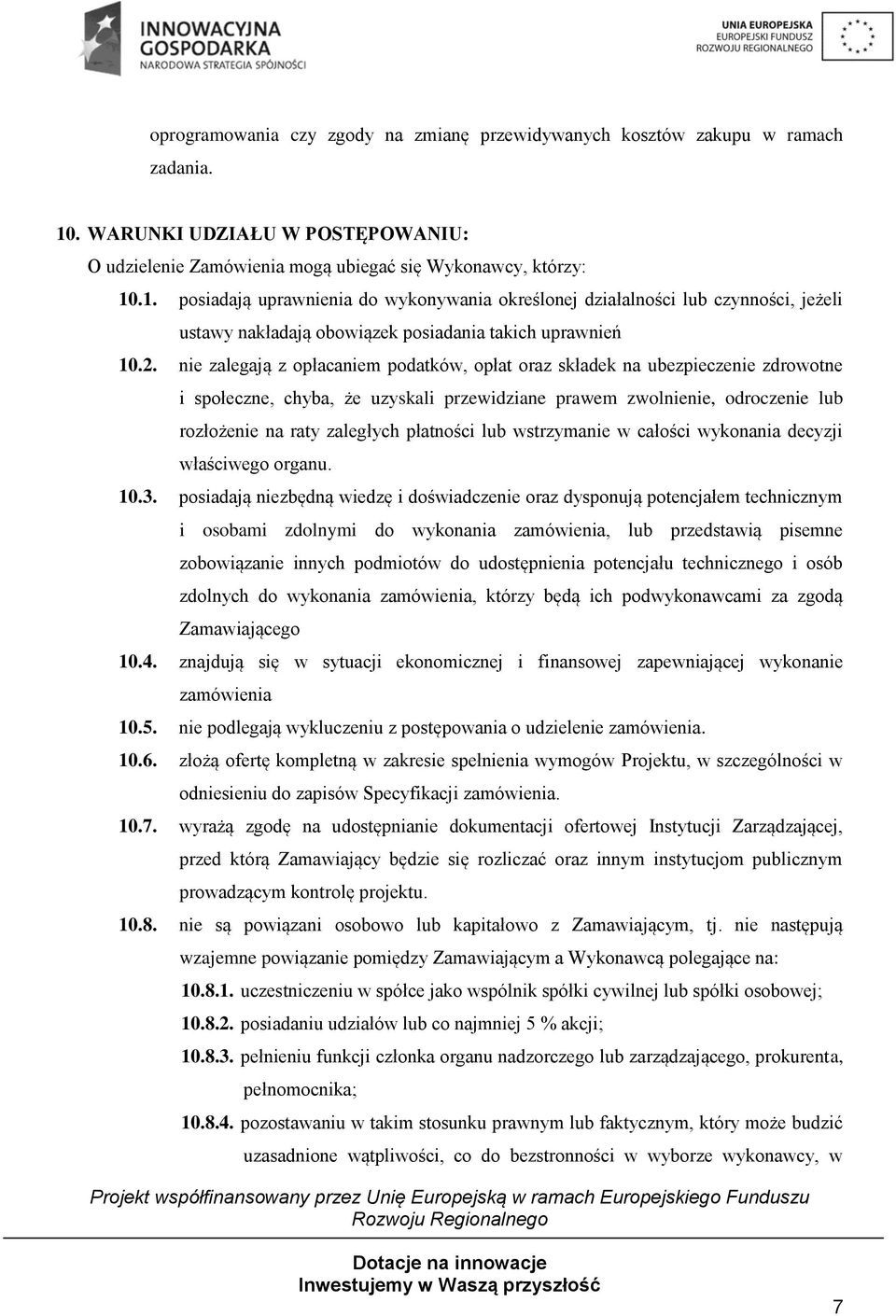 .1. posiadają uprawnienia do wykonywania określonej działalności lub czynności, jeżeli ustawy nakładają obowiązek posiadania takich uprawnień 10.2.