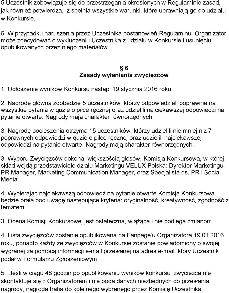 6 Zasady wyłaniania zwycięzców 1. Ogłoszenie wyników Konkursu nastąpi 19 stycznia 20