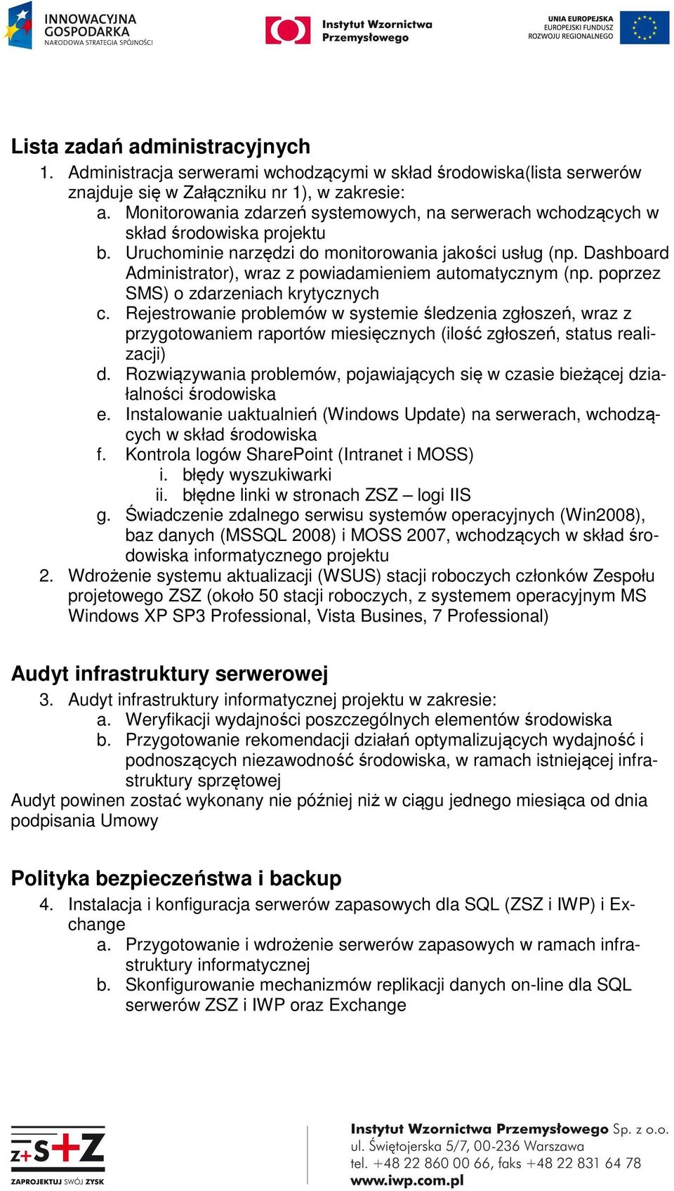 Dashboard Administrator), wraz z powiadamieniem automatycznym (np. poprzez SMS) o zdarzeniach krytycznych c.