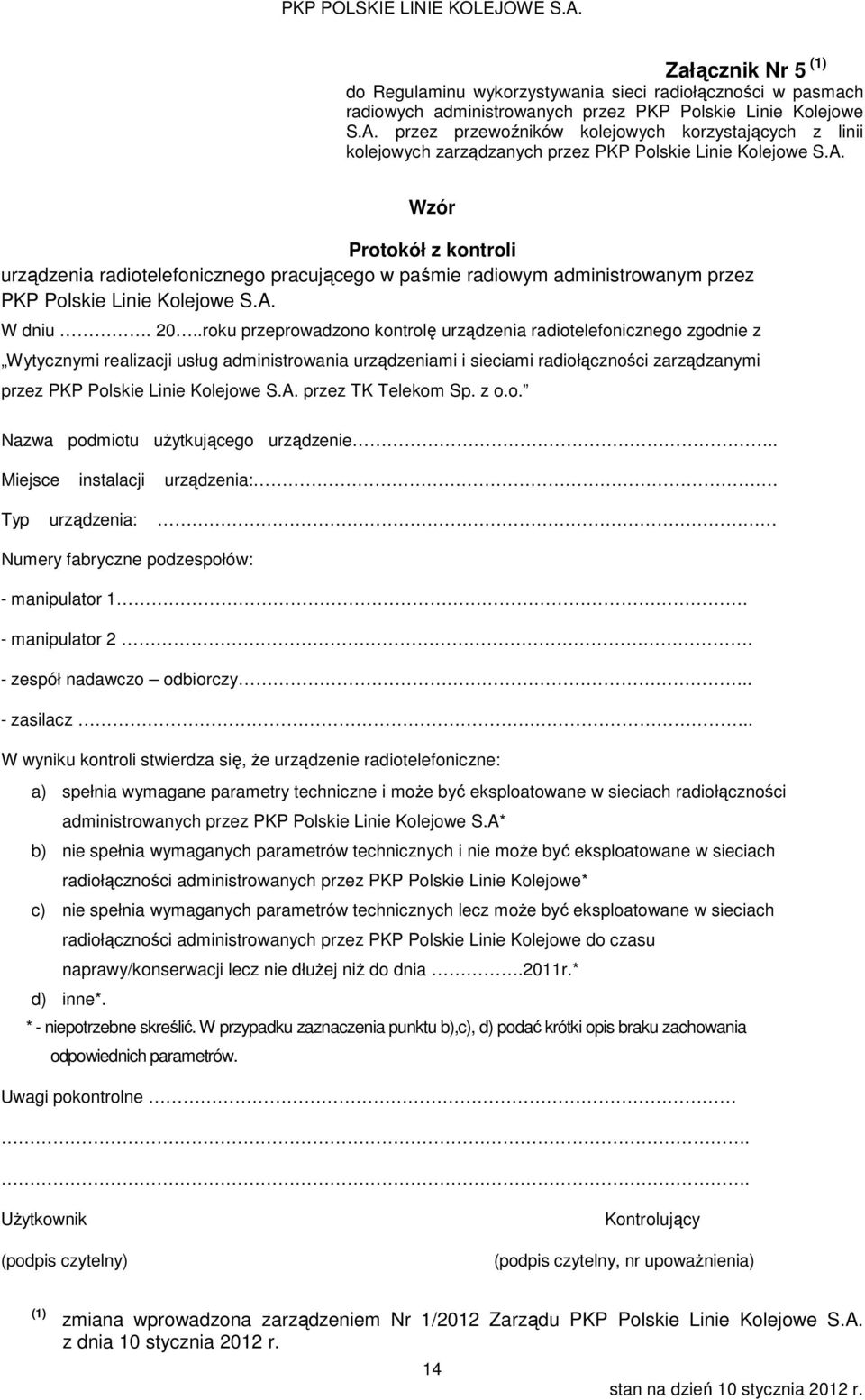 Wzór Protokół z kontroli urządzenia radiotelefonicznego pracującego w paśmie radiowym administrowanym przez PKP Polskie Linie Kolejowe S.A. W dniu. 20.
