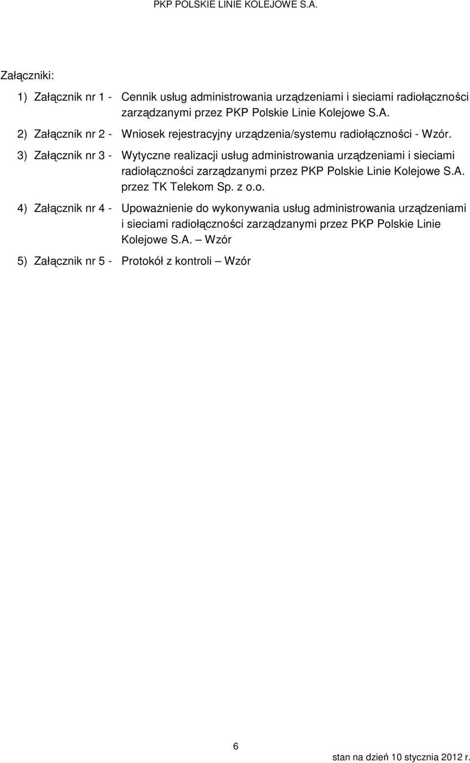3) Załącznik nr 3 - Wytyczne realizacji usług administrowania urządzeniami i sieciami radiołączności zarządzanymi przez PKP Polskie Linie Kolejowe S.A.