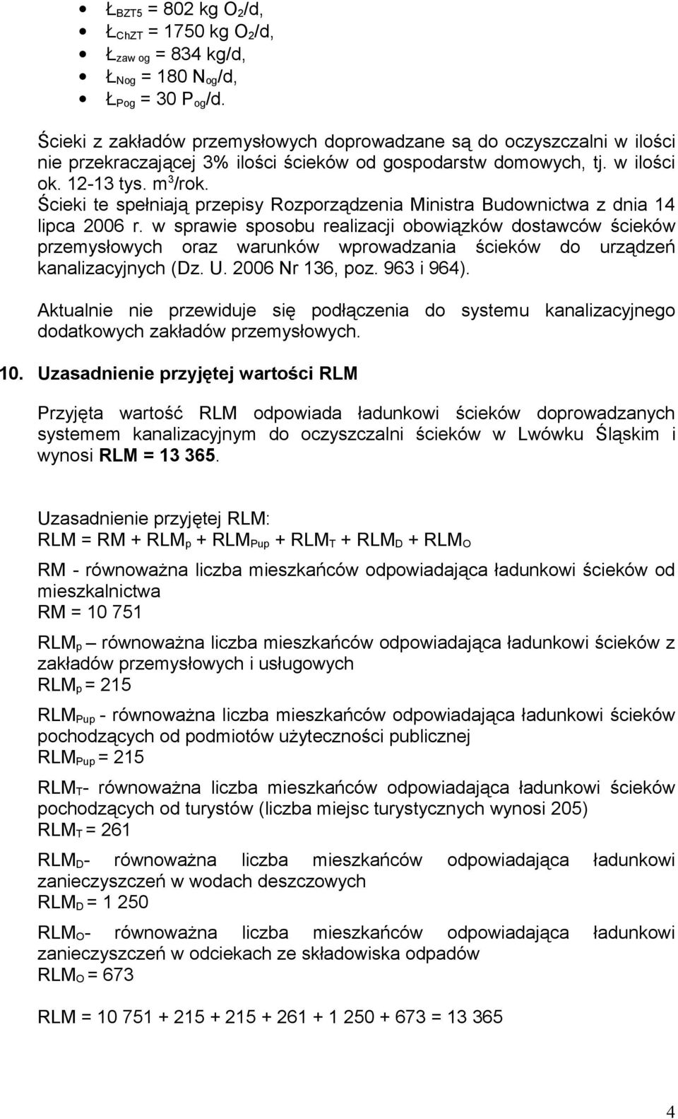 Ścieki te spełniają przepisy Rozporządzenia Ministra Budownictwa z dnia 14 lipca 2006 r.