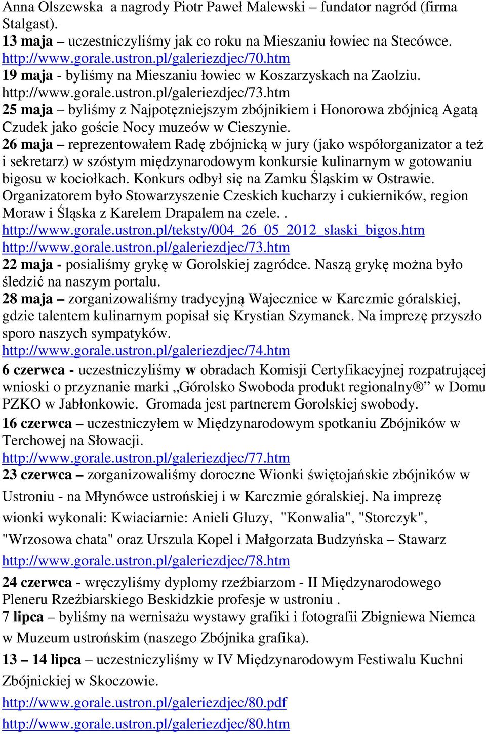 htm 25 maja byliśmy z Najpotęzniejszym zbójnikiem i Honorowa zbójnicą Agatą Czudek jako goście Nocy muzeów w Cieszynie.