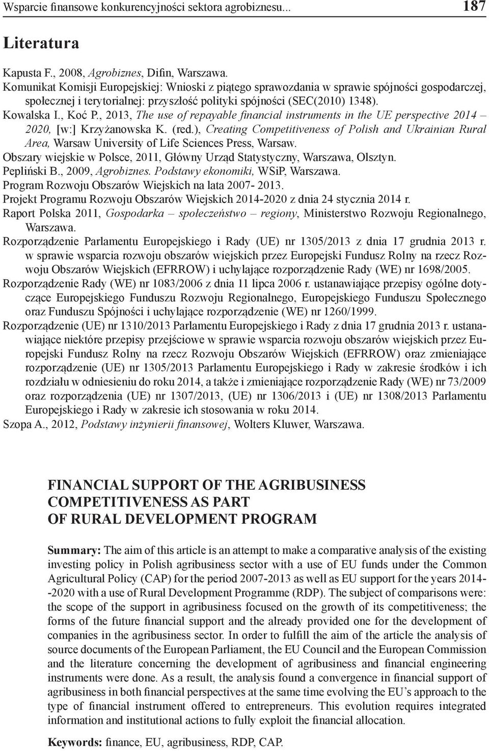 , 2013, The use of repayable financial instruments in the UE perspective 2014 2020, [w:] Krzyżanowska K. (red.